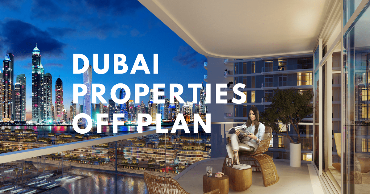 Dubai Properties off plan | Discover the endless opportunities